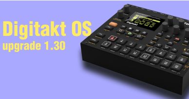 Digitakt OS upgrade 1.30 - Un nuovo firmware per la drum machine di Elektron