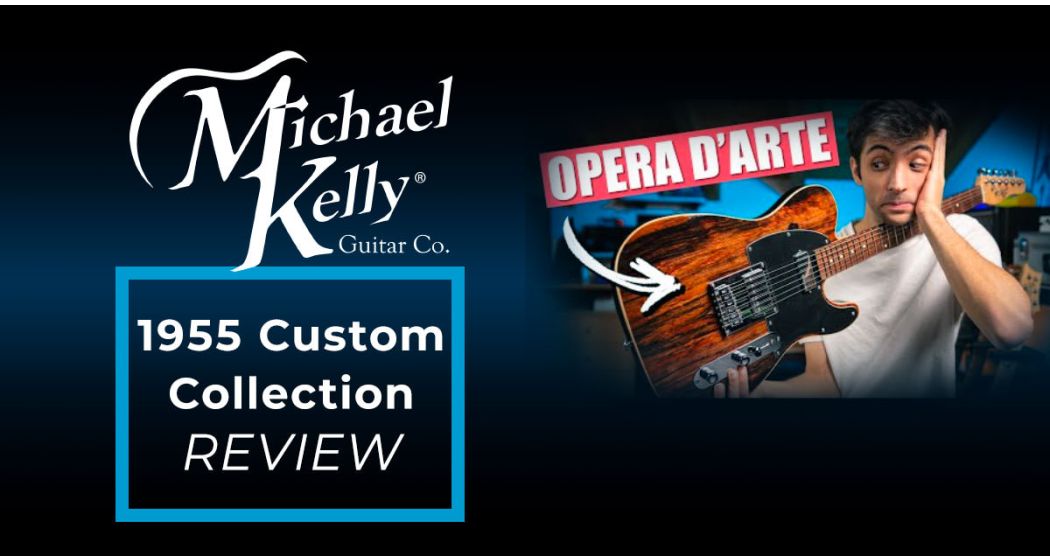 Michael Kelly Guitars: 1955 Custom Collection, recensione e opinioni 