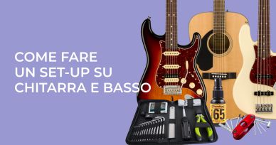 Come effettuare un set-up su chitarra e basso elettrico