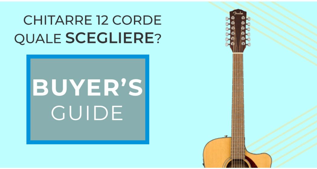 Chitarra a 12 corde: quale scegliere?